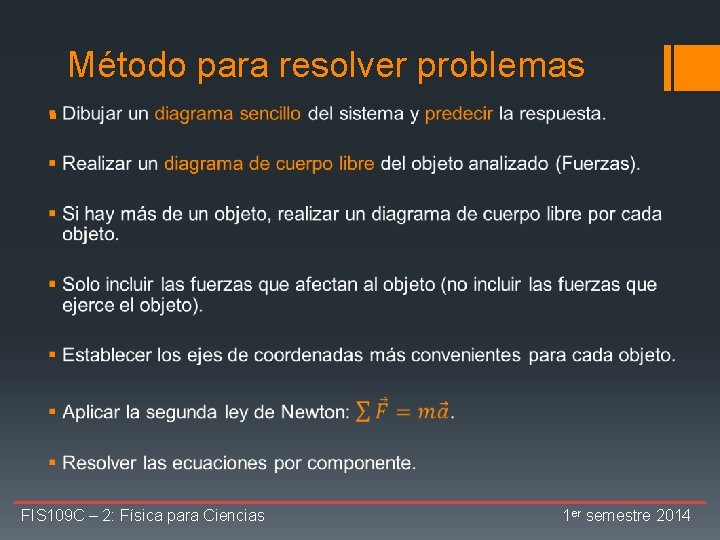 Método para resolver problemas § FIS 109 C – 2: Física para Ciencias 1 Método para resolver problemas § FIS 109 C – 2: Física para Ciencias 1
