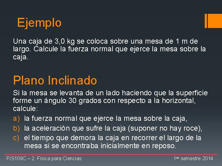 Ejemplo Una caja de 3, 0 kg se coloca sobre una mesa de 1