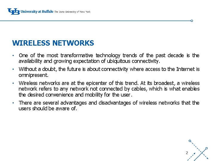 WIRELESS NETWORKS • One of the most transformative technology trends of the past decade