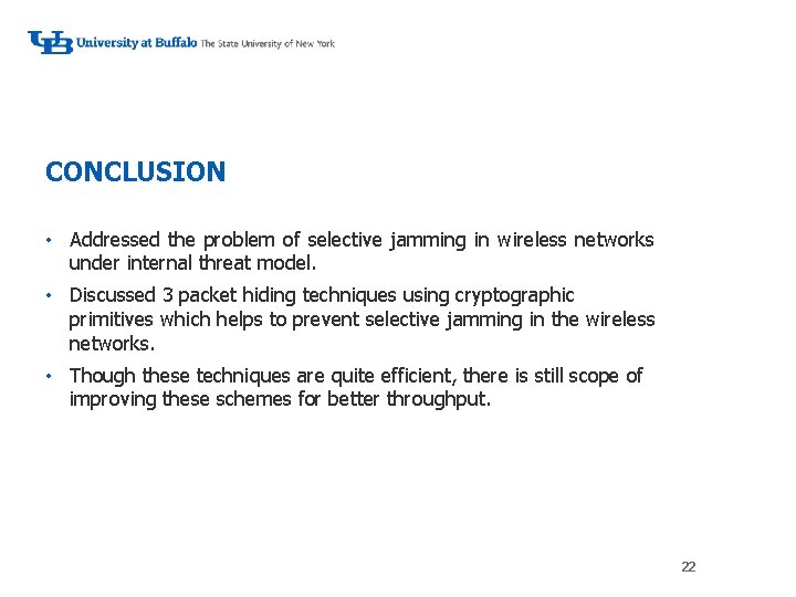 CONCLUSION • Addressed the problem of selective jamming in wireless networks under internal threat