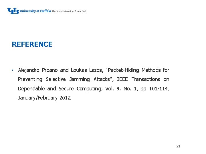 REFERENCE • Alejandro Proano and Loukas Lazos, “Packet-Hiding Methods for ‘Preventing Selective Jamming Attacks”,