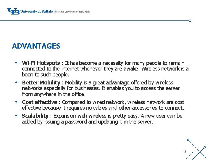 ADVANTAGES • Wi-Fi Hotspots : It has become a necessity for many people to