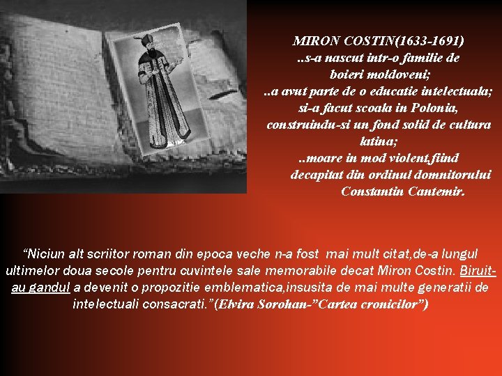 MIRON COSTIN(1633 -1691). . s-a nascut intr-o familie de boieri moldoveni; . . a