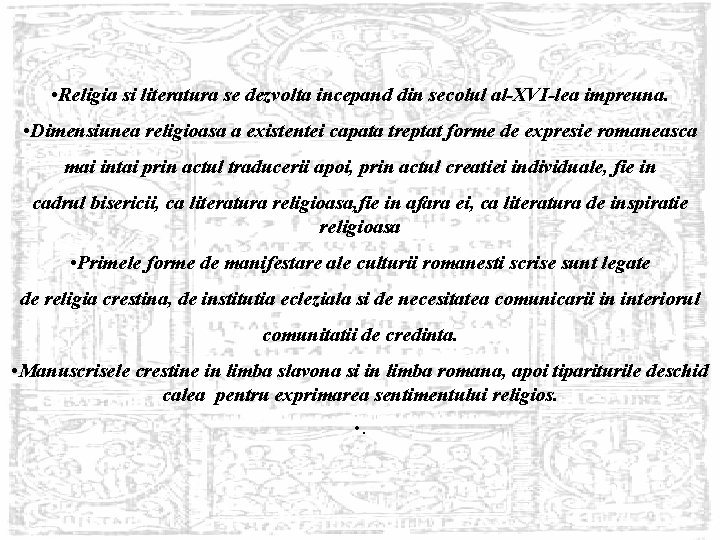  • Religia si literatura se dezvolta incepand din secolul al-XVI-lea impreuna. • Dimensiunea