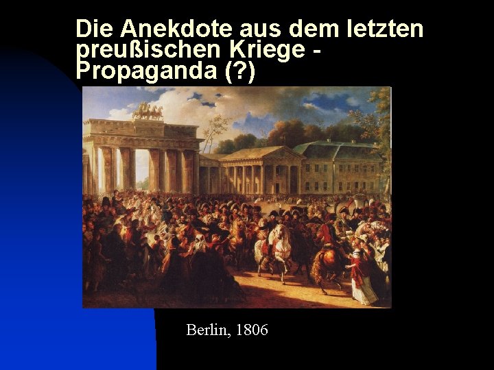 Die Anekdote aus dem letzten preußischen Kriege Propaganda (? ) Berlin, 1806 