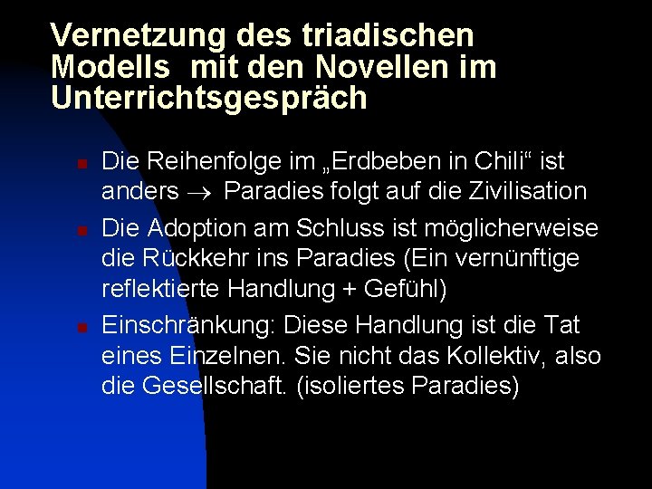 Vernetzung des triadischen Modells mit den Novellen im Unterrichtsgespräch n n n Die Reihenfolge