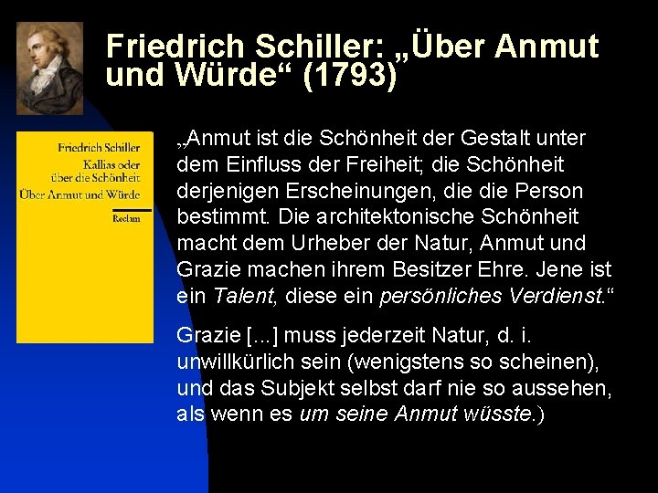 Friedrich Schiller: „Über Anmut und Würde“ (1793) „Anmut ist die Schönheit der Gestalt unter