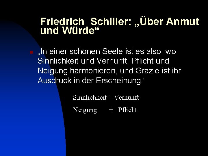 Friedrich Schiller: „Über Anmut und Würde“ n „In einer schönen Seele ist es also,