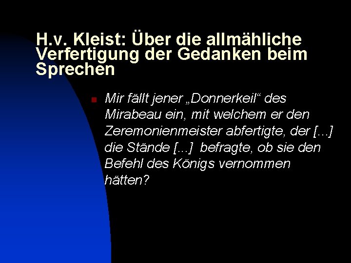 H. v. Kleist: Über die allmähliche Verfertigung der Gedanken beim Sprechen n Mir fällt