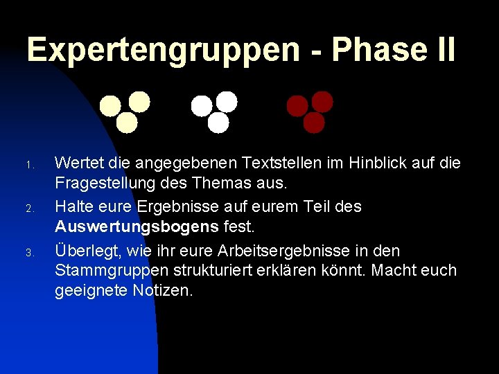 Expertengruppen - Phase II 1. 2. 3. Wertet die angegebenen Textstellen im Hinblick auf