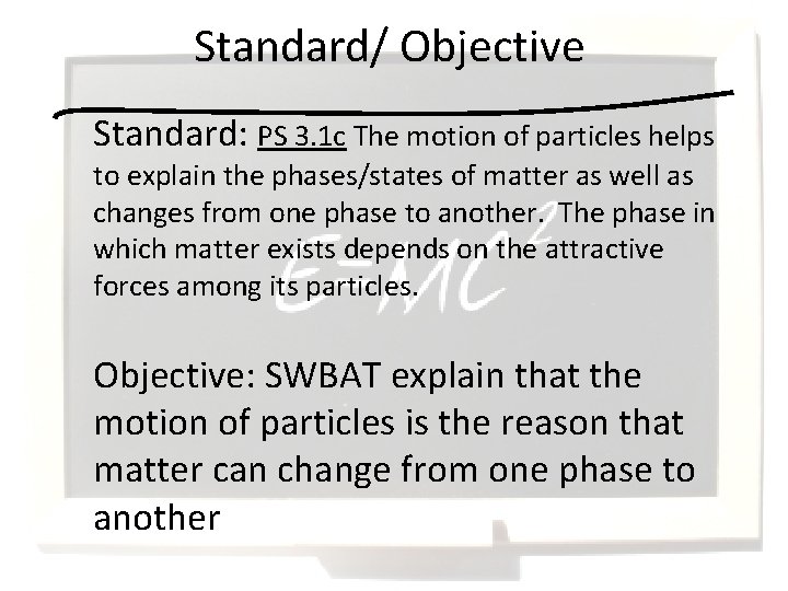 Standard/ Objective Standard: PS 3. 1 c The motion of particles helps to explain