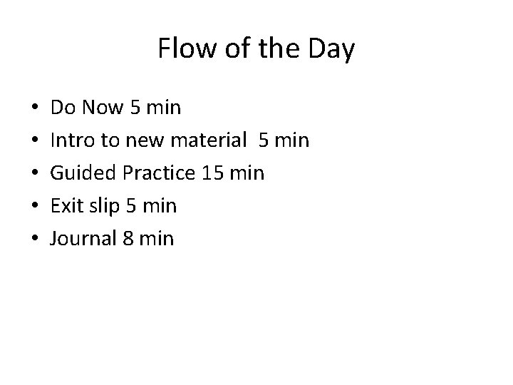 Flow of the Day • • • Do Now 5 min Intro to new