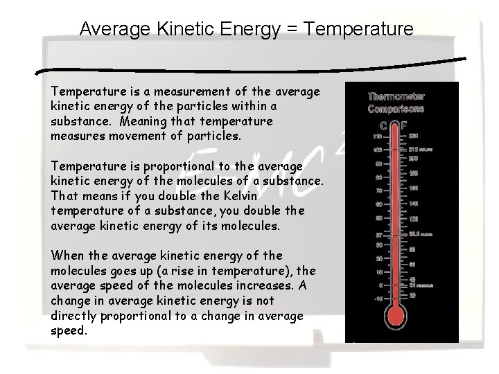 Average Kinetic Energy = Temperature is a measurement of the average kinetic energy of