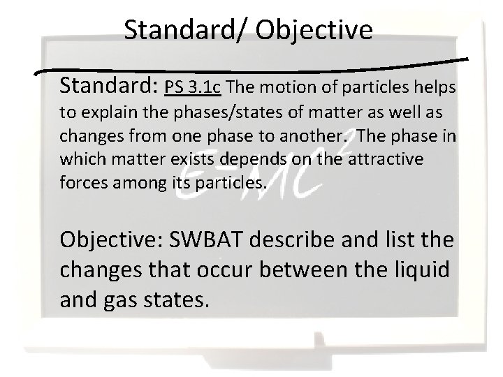Standard/ Objective Standard: PS 3. 1 c The motion of particles helps to explain