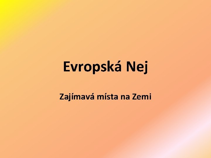 Evropská Nej Zajímavá místa na Zemi 