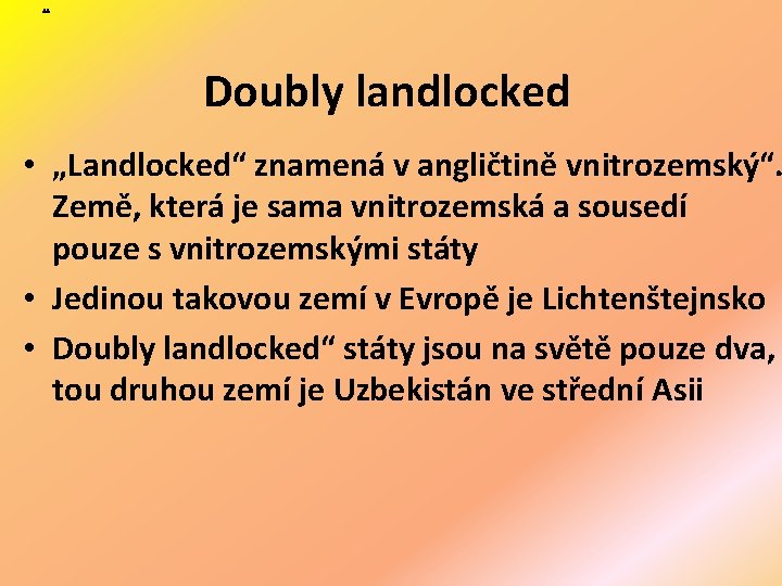 „ Doubly landlocked • „Landlocked“ znamená v angličtině vnitrozemský“. Země, která je sama vnitrozemská