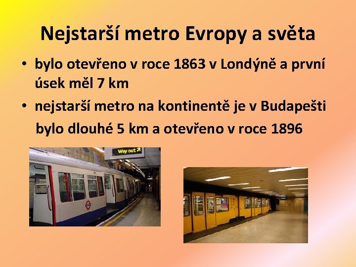 Nejstarší metro Evropy a světa • bylo otevřeno v roce 1863 v Londýně a