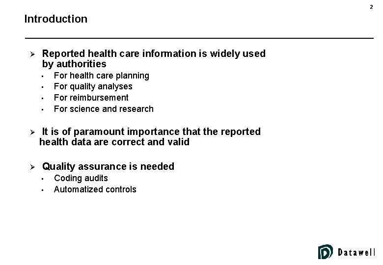 2 Introduction Ø Reported health care information is widely used by authorities • •