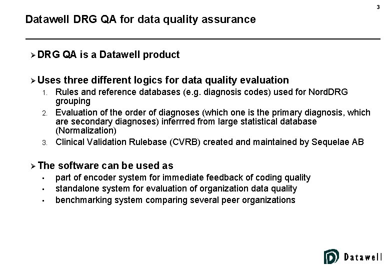 3 Datawell DRG QA for data quality assurance Ø DRG QA is a Datawell