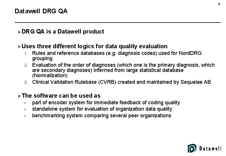 5 Datawell DRG QA Ø DRG QA is a Datawell product Ø Uses three