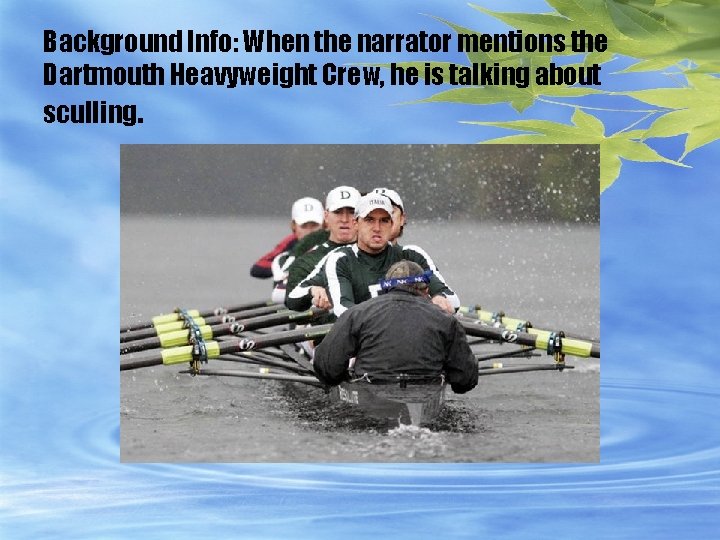 Background Info: When the narrator mentions the Dartmouth Heavyweight Crew, he is talking about