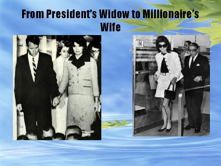 From President’s Widow to Millionaire’s Wife 