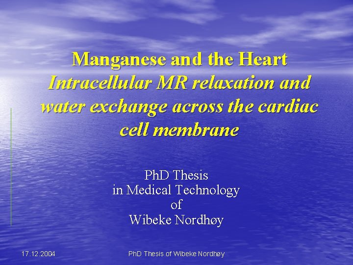 Manganese and the Heart Intracellular MR relaxation and water exchange across the cardiac cell