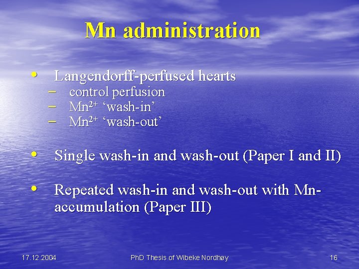 Mn administration • Langendorff-perfused hearts – – – control perfusion Mn 2+ ‘wash-in’ Mn