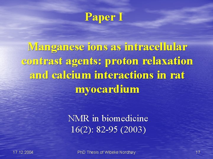 Paper I Manganese ions as intracellular contrast agents: proton relaxation and calcium interactions in
