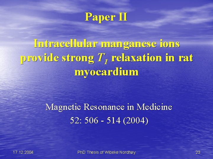 Paper II Intracellular manganese ions provide strong T 1 relaxation in rat myocardium Magnetic
