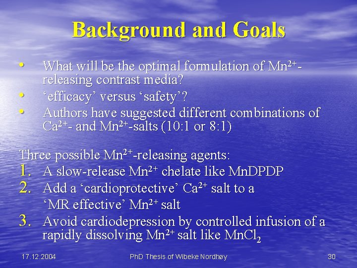 Background and Goals • • • What will be the optimal formulation of Mn