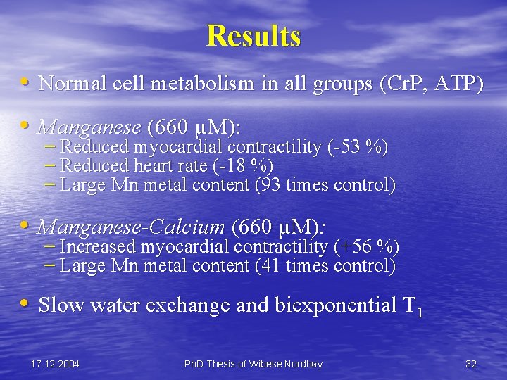 Results • Normal cell metabolism in all groups (Cr. P, ATP) • Manganese (660