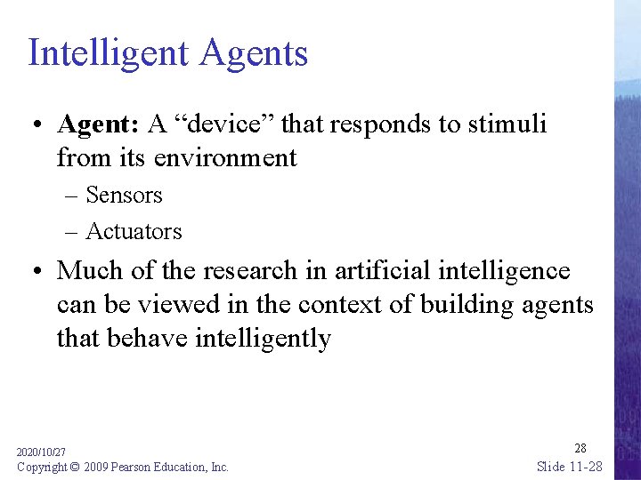 Intelligent Agents • Agent: A “device” that responds to stimuli from its environment –