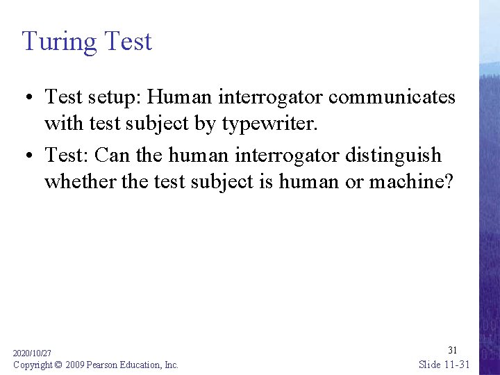 Turing Test • Test setup: Human interrogator communicates with test subject by typewriter. •