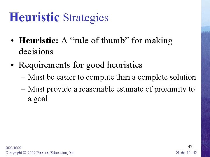 Heuristic Strategies • Heuristic: A “rule of thumb” for making decisions • Requirements for