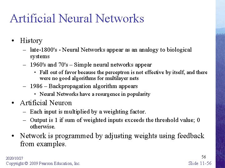 Artificial Neural Networks • History – late-1800's - Neural Networks appear as an analogy