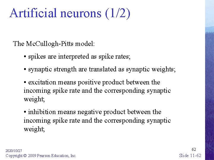 Artificial neurons (1/2) The Mc. Cullogh-Pitts model: • spikes are interpreted as spike rates;