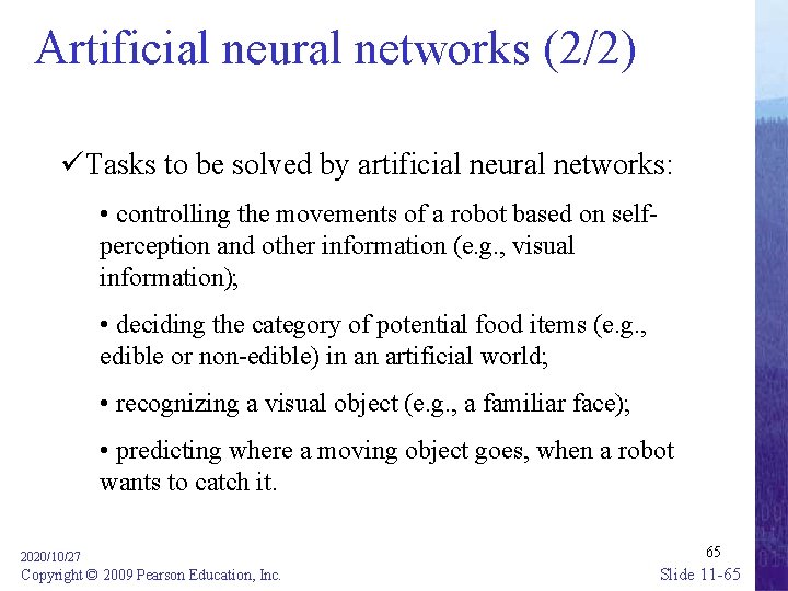 Artificial neural networks (2/2) üTasks to be solved by artificial neural networks: • controlling