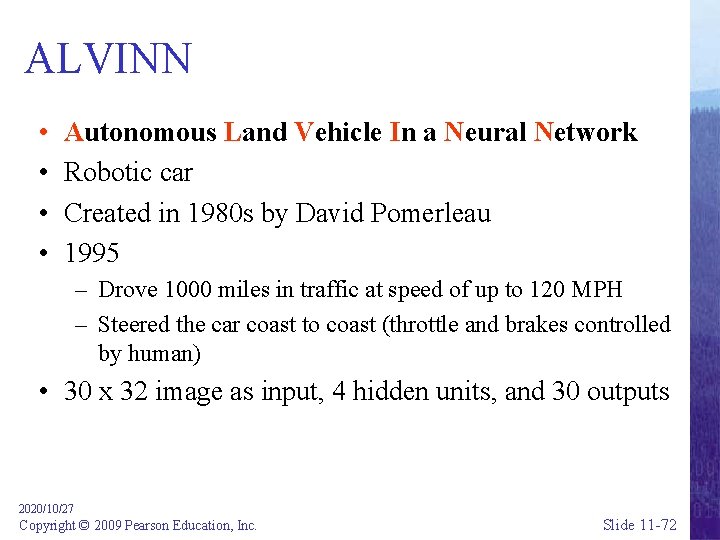 ALVINN • • Autonomous Land Vehicle In a Neural Network Robotic car Created in