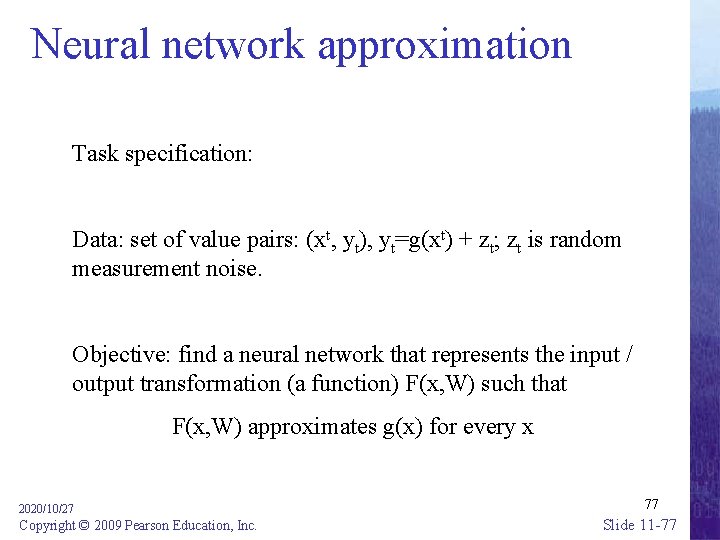 Neural network approximation Task specification: Data: set of value pairs: (xt, yt), yt=g(xt) +