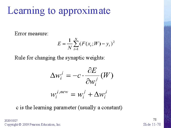 Learning to approximate Error measure: Rule for changing the synaptic weights: c is the