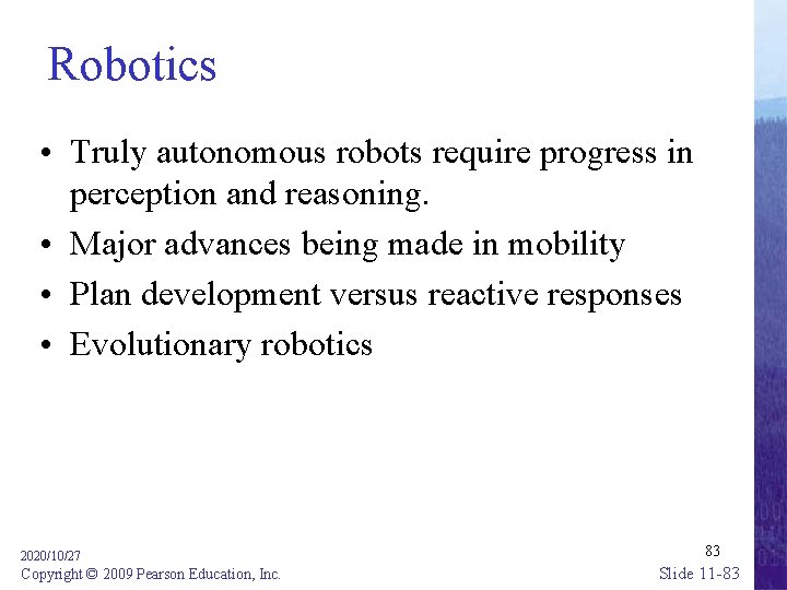 Robotics • Truly autonomous robots require progress in perception and reasoning. • Major advances