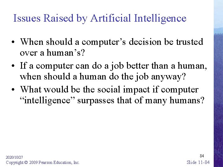 Issues Raised by Artificial Intelligence • When should a computer’s decision be trusted over