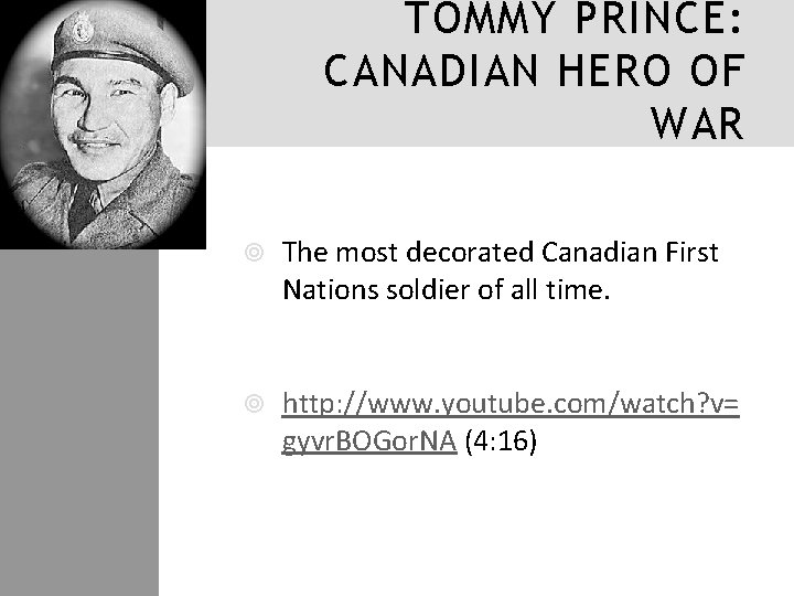 TOMMY PRINCE: CANADIAN HERO OF WAR The most decorated Canadian First Nations soldier of