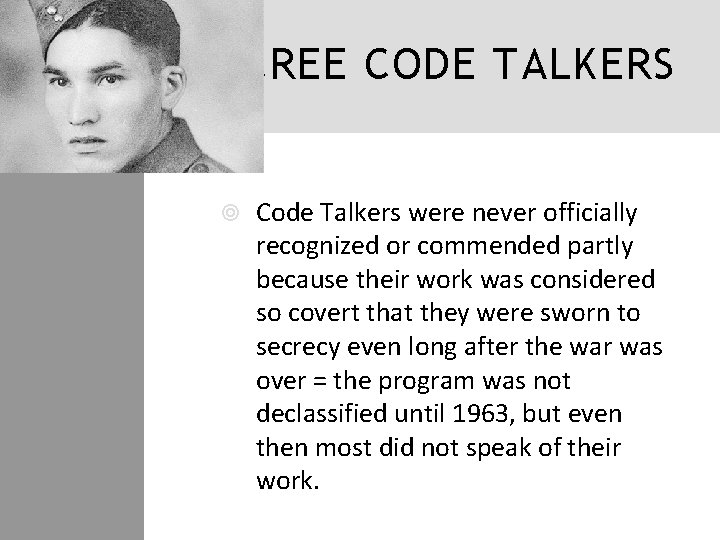 CREE CODE TALKERS Code Talkers were never officially recognized or commended partly because their