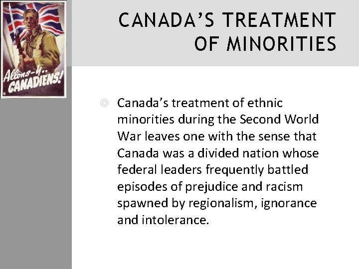 CANADA’S TREATMENT OF MINORITIES Canada’s treatment of ethnic minorities during the Second World War