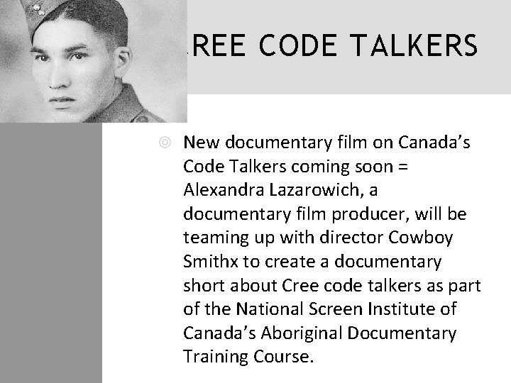 CREE CODE TALKERS New documentary film on Canada’s Code Talkers coming soon = Alexandra