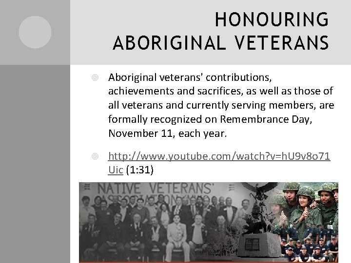 HONOURING ABORIGINAL VETERANS Aboriginal veterans' contributions, achievements and sacrifices, as well as those of