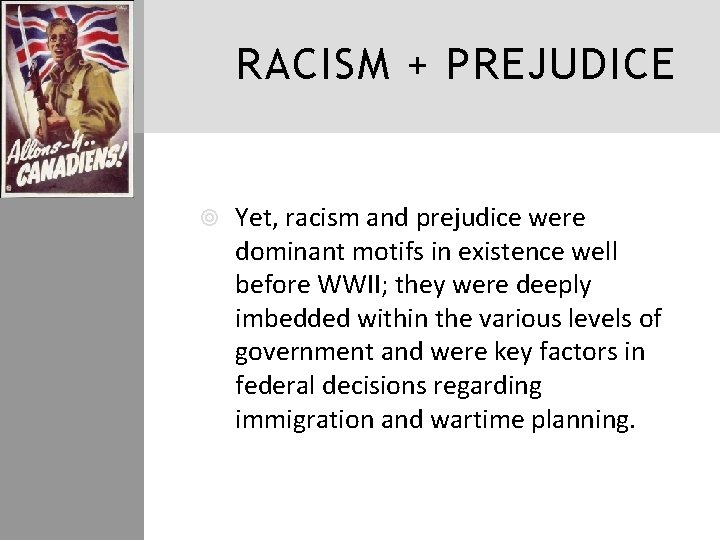 RACISM + PREJUDICE Yet, racism and prejudice were dominant motifs in existence well before