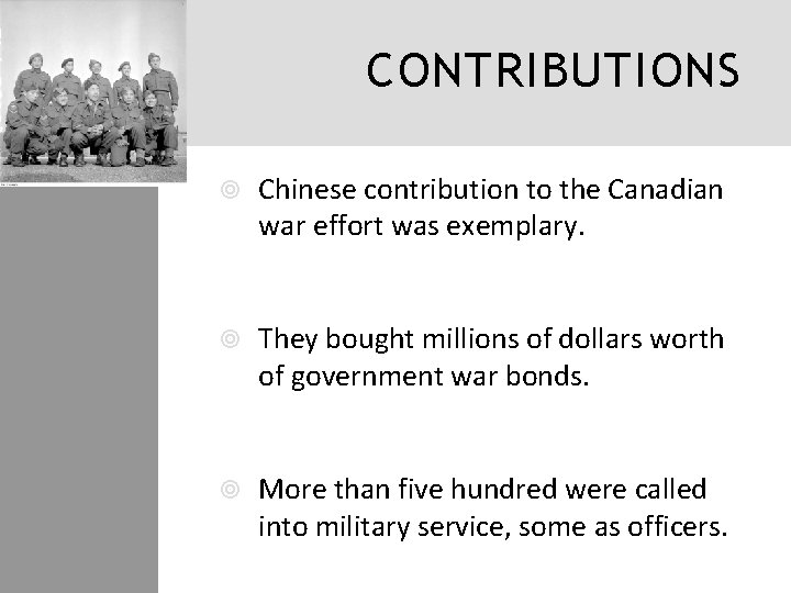 CONTRIBUTIONS Chinese contribution to the Canadian war effort was exemplary. They bought millions of